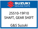 Suzuki Oem Part 25510-19F10 Shaft, Gear Shift. Fixed Price $110.87.