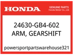 Honda Oem Part 24630-GB4-602 Arm, Gearshift. Fixed Price $31.11.