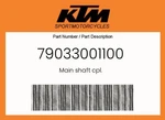 Ktm Genuine Main Shaft Cpl. - 79033001100. Fixed Price $149.69.