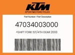 Ktm Genuine Shift Fork 1ST/4TH Gear 2003 - 47034003000. Fixed Price $72.99.
